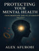 Protecting Your Mental Health: From Marriage And Relationship Fallout by Alex Onyekachi Afurobi
