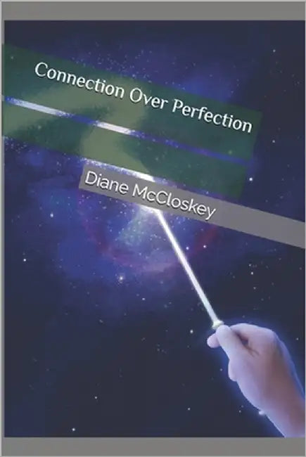 Connection Over Perfection by McCloskey, Diane P.