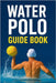 Water Polo Guide Book by Paul, Alexander