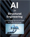 AI in Structural Engineering: Leveraging Structural Data for Safer Buildings by R, Subramanya
