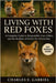 Living with Red Foxes: A Complete Guide to Responsible Care, Ethics, and the Realities of Exotic Pet Ownership by E. Gabriel, Charles