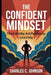 The Confident Mindset by Charles C Johnson