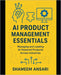 AI Product Management Essentials: Managing and Leading AI-Powered Products Across Industries by Shameem Ansari
