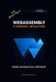 WebAssembly: A Powerful Revolution by Ravi Kumar Singh, Ajit Singh