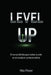 Level Up: El manual definitivo para hackear tu éxito en un mundo en constante reinicio by Max Power
