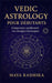 Vedic Astrology pour Débutants: Comprenez rapidement vos énergies karmiques by Maya Radhika