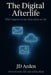 The Digital Afterlife: What happens to our data when we die by Jd Arden