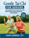 Gentle Tai Chi for Seniors: Safe, Simple Moves for Adults Over 60 to Improve Balance, Boost Energy & Age with Confidence by Linda Harmon Cpt