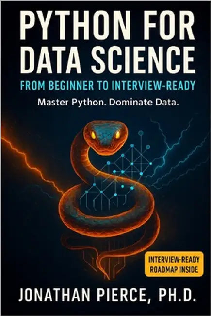 Python for Data Science: From Beginner to Interview-Ready by Pierce, Jonathan