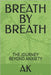 Breath by Breath: The Journey Beyond Anxiety by Khan, Apsain Ahmad