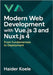 Modern Web Development with Vue.js 3 and Nuxt.js 4: From Fundamentals to Deployment by Koele, Haider