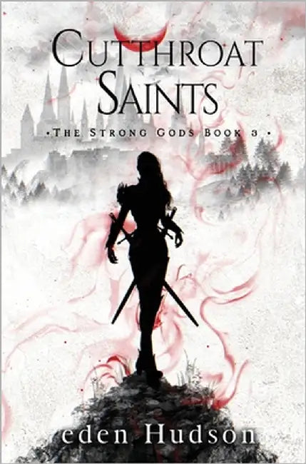 Cutthroat Saints: A Sword and Sorcery Adventure by Hudson, Eden
