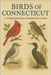 Birds of Connecticut: A Comprehensive Descriptive Guide by Hawke, Dan