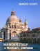 Wander Italy: A Traveler's Companion by Marco Conti