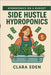 Side Hustle Hydroponics: From Waste to Income by Eden, Clara