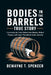 Bodies In The Barrels True story: Uncovering the Truth Behind John Bunting, Robert Wagner, and James Vlassakis in South Australia by Dewayne T. Spencer