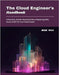 The Cloud Engineer's Handbook: A Practical, Vendor-Neutral Guide to Mastering AWS, Azure, & GCP for Your Cloud Career by Max, Jude