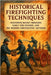 Historical Firefighting Techniques: Mastering Bucket Brigades, Early Fire Engines, and Pre-Modern Firefighting Methods by Rhea, Alexander
