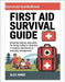 First Aid Survival Guide: Essential Step-by-Step Skills for Family Safety in Disasters, Outdoor Adventures & Everyday Emergencies by Annie, Alex