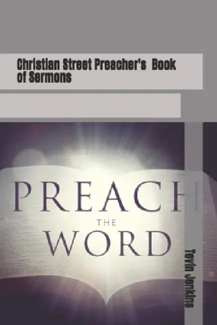 Christian Street Preacher's Book of Sermons by Tevin H. Jenkins
