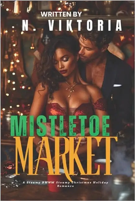 Mistletoe Market: A Steamy BWWM Interracial Multicultural Standalone Contemporary Small Town Holiday Romance by Viktoria, N.