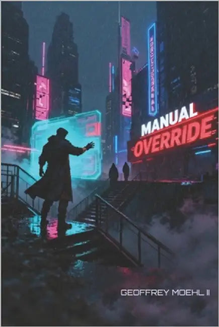 Manual Override by Moehl, Geoffrey, II