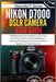 Nikon D7000 DSLR Camera User Guide: A Detailed Manual for Mastering Your Camera, From Basic Controls and Shooting Modes to Advanced Photography Techni by Barnes, Alexander P.
