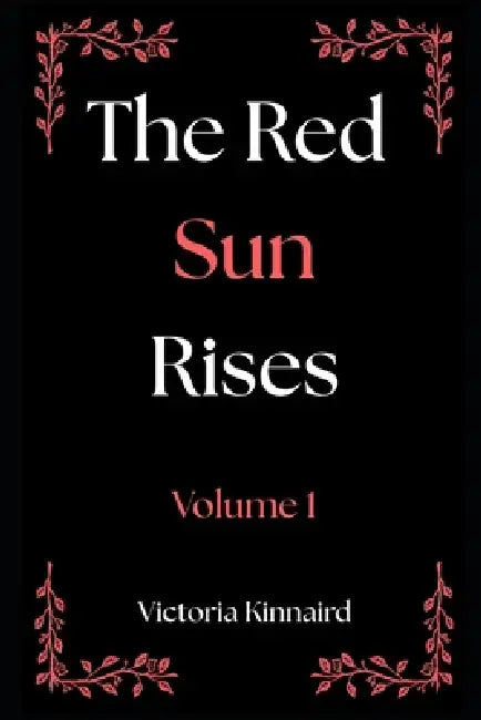 The Red Sun Rises Series: Volume 1 by Victoria Kinnaird