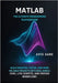 MATLAB The Ultimate Programming Playground: Build Smarter, Faster, and More Reliable Projects with Real-World Code, Live Scripts, and Proven Workflows by Gabe, Avis