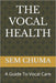 The Vocal Health: A Guide To Vocal Care by Sem Chuma