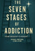 The Seven Stages of Addiction: From Decent to Ascent by Vivian Watters