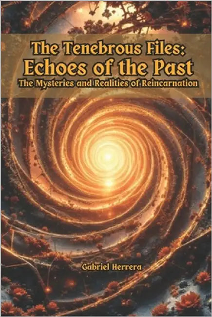 Echoes of the Past: The Mysteries and Realities of Reincarnation by Vargas, Fernan