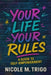 Your Life Your Rules by Nicole M Trigo