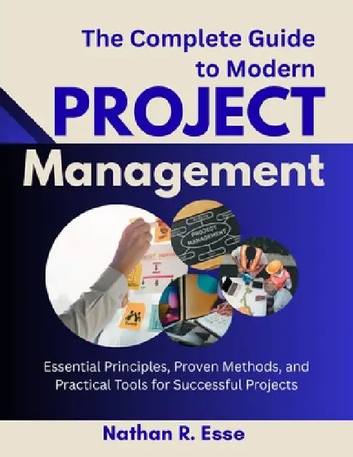 The Complete Guide To Modern Project Management
