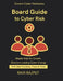 Board Guide to Cyber Risk: What Directors Need to Know Committee responsibilities in cybersecurity Board level cyber risk oversight Building Board Das by Ravi Rajput