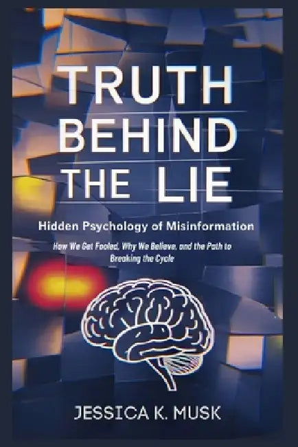 Truth Behind The Lie by Jessica K Musk