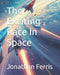 The Exciting Race In Space by Jonathan Ferris