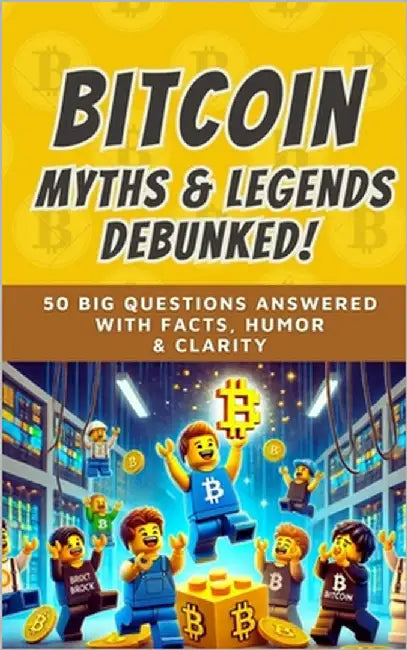 Bitcoin Myths & Legends: Debunked (2025): 50 Big Questions Answered with Facts, Humor, and Clarity by Bitcoin, Bit