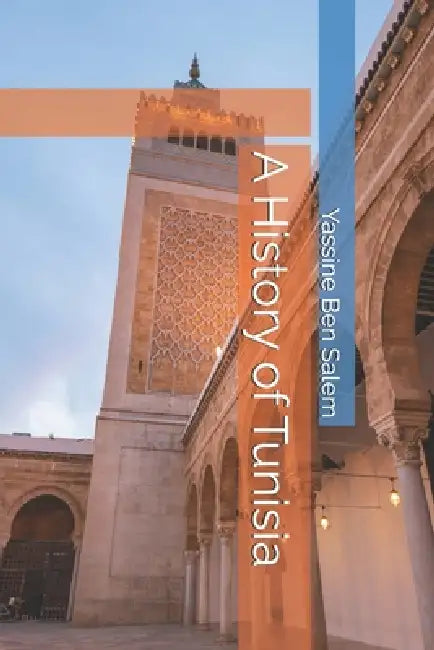 A History Of Tunisia by Yassine Ben Salem
