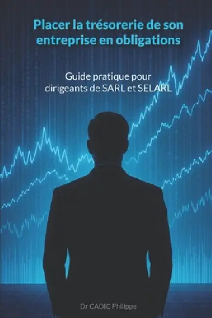 Placer La Trésorerie De Son Entreprise En Obligations by Philippe Cadic