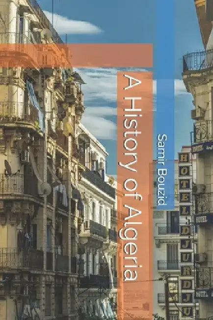 A History of Algeria by Samir Bouzid