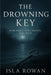 The Drowning Key: Some Debts Don't Drown by Isla Rowan