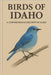 Birds of Idaho: A Comprehensive Descriptive Guide by Hawke, Dan