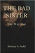 The Bad Sister: The Way Out by Sadel, Brittany A.