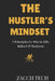 The Hustler's Mindset: 7 Principles to Win in Life, School, and Business by Zacch Tech