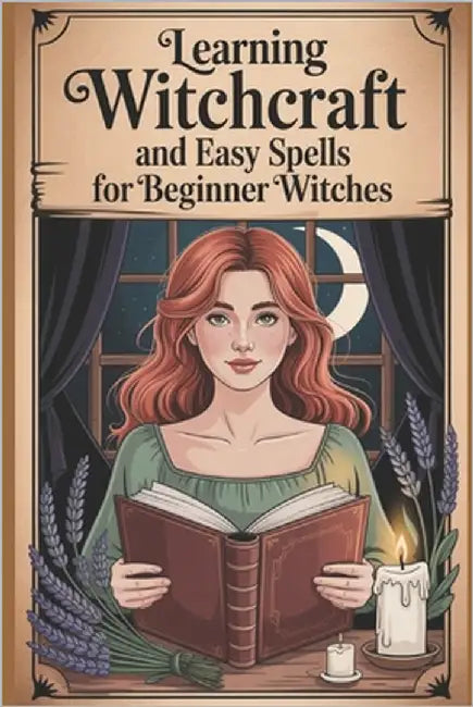 Learning Witchcraft and Easy Spells for Beginner Witches: Philosophy and Magical Ethics for the Journey of Witchcraft by Alexandre, Élida