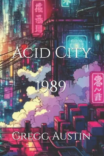 Acid City 1989 by Gregg Austin