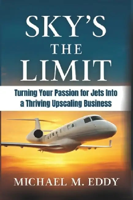 Skys The Limit by Michael M Eddy