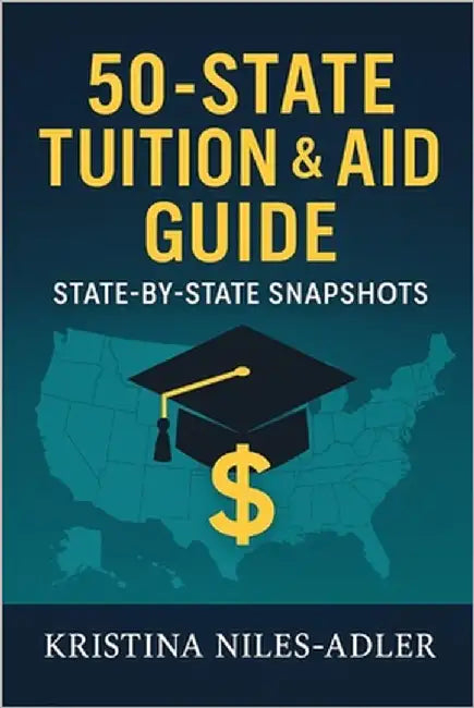 50-State Tuition & Aid Guide: State-by-State Snapshots by Roberts, Naeemia