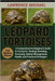 Leopard Tortoises: A Comprehensive Beginner's Guide to Caring for, Feeding, Breeding, Grooming, Habitat Management, Health, and Practical Strategies" by Michael, Lawrence